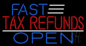 Fast Tax Refunds Open LED Neon Sign