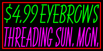 Custom $4 99 Eyebrow Threading Sun Mon Neon Sign 9