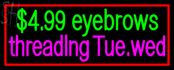 Custom $4 99 Eyebrows Threading Tue Wed Neon Sign 1