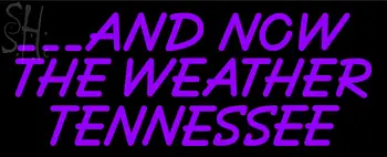 Custom And Now The Weather Tennessee Neon Sign 2