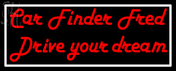 Custom Car Finder Fred Drive Your Dream Neon Sign 1