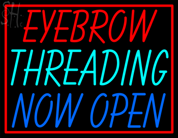 Custom Eyebrow Threading Now Open neon sign 1