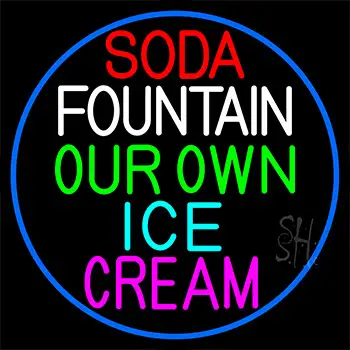Soda Fountain Our Own Ice Cream Neon Sign