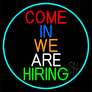 Come In We Are Hiring With Turquoise Border Neon Sign