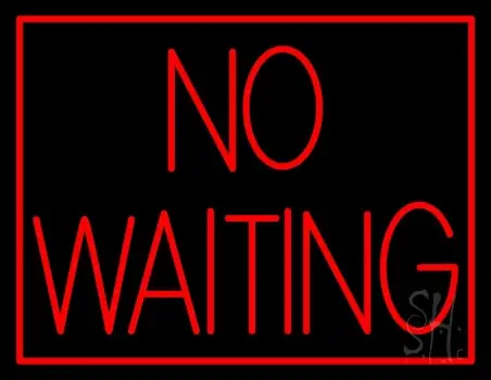Red No Waiting Neon Sign