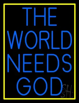 Blue The World Needs God Neon Sign