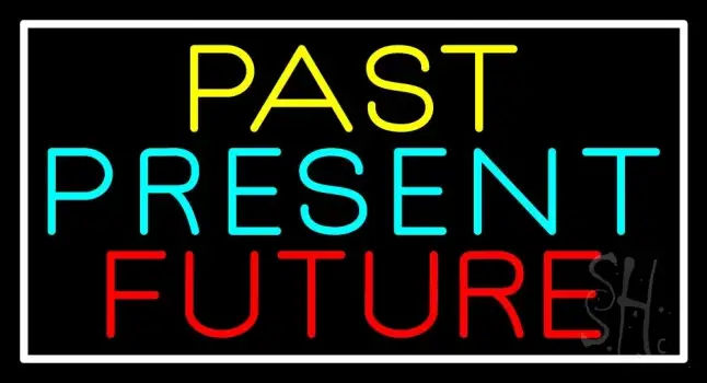 Past Present Future With White Border Neon Sign