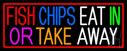 Fish Chips Eat In Or Take Away With Red Border Neon Sign