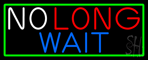 No Long Wait With Green Border Neon Sign
