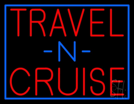 Travel N Cruise With Border Neon Sign