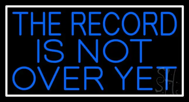 Blue The Record Is Not Over Yet Neon Sign
