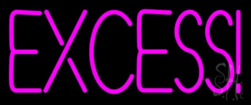 Excess Neon Sign