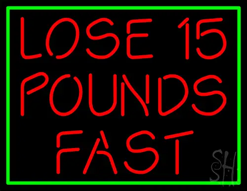 Green Border Lose 15 Pounds Fast Neon Sign