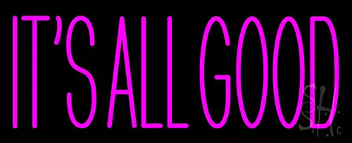 Pink Its All Good Neon Sign