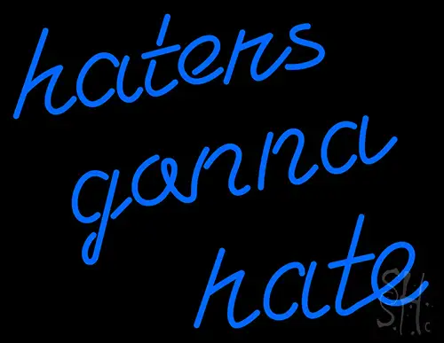 Haters Gonna Hate Neon Sign