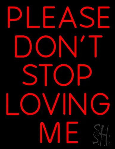 Please Don T Stop Loving Me Neon Sign