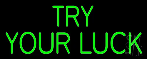 Try Your Luck Neon Sign