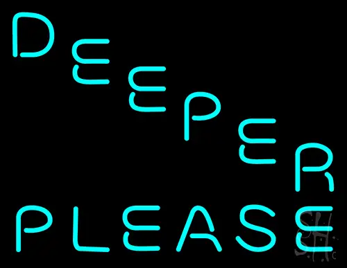 Deeper Please Neon Sign
