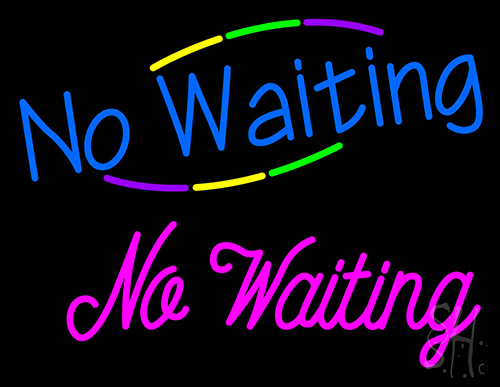Waiting No Waiting Neon Sign