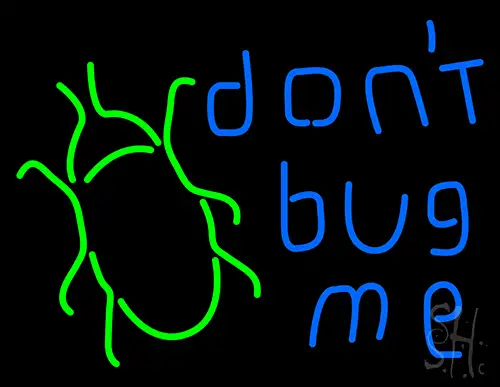 Dont Bug Me Neon Sign