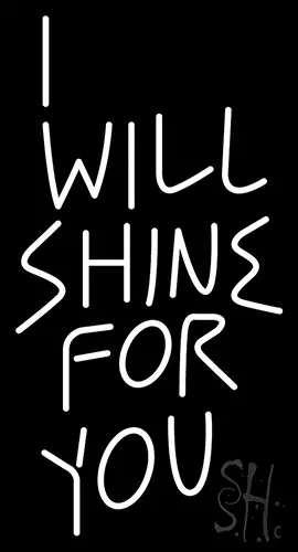 I Will Shine For You Neon Sign