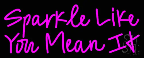 Sparkle Like Neon Sign