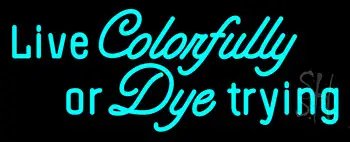 Live Colorfully Neon Sign