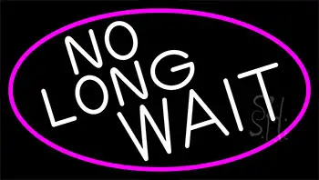 No Long Wait With Pink Border LED Neon Sign