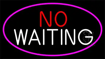 No Waiting With Pink Border LED Neon Sign