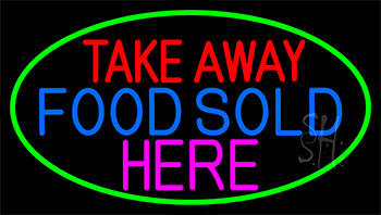 Take Away Food Sold Here With Green Border LED Neon Sign
