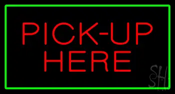 Pick Up Here Rectangle Green LED Neon Sign
