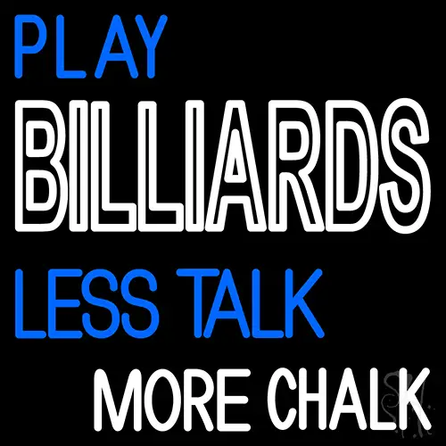 Play Billiards Less Talk More Chalk 2 LED Neon Sign