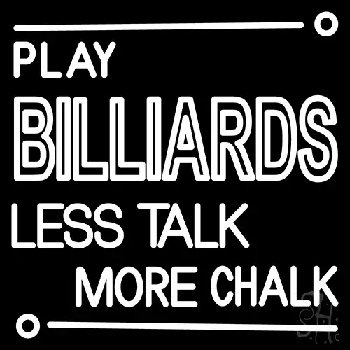 Play Billiards Less Talk More Chalk LED Neon Sign