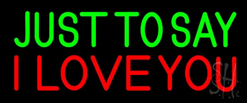Just To Say I Love You LED Neon Sign