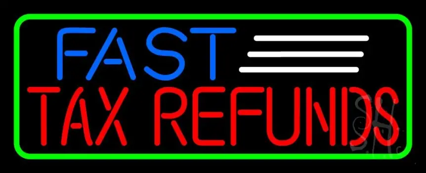 Fast Tax Refunds With Green Border LED Neon Sign