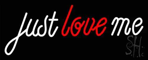 Just Love Me LED Neon Sign