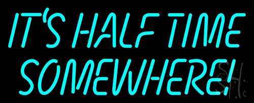 Its Half Time Somewhere LED Neon Sign