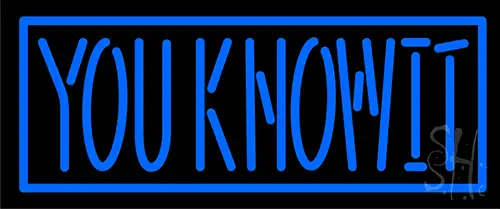 You Know It LED Neon Sign
