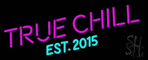 True Chill Est 2015 LED Neon Sign