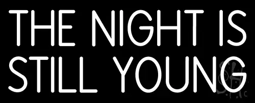 The Night Is Still Young LED Neon Sign