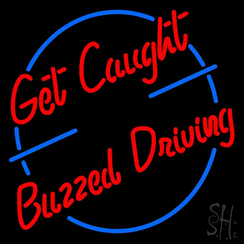 Get Caught Buzzed Driving Car Logo LED Neon Sign
