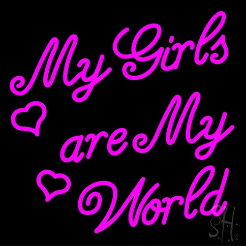 My Girls Are My World LED Neon Sign
