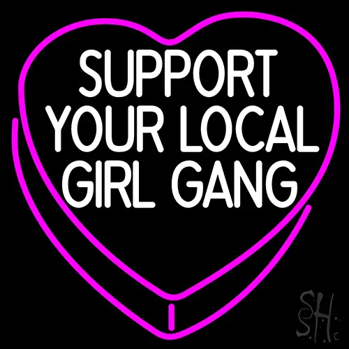 Pink Girl Support Your Local Girl Gang In Heart LED Neon Sign