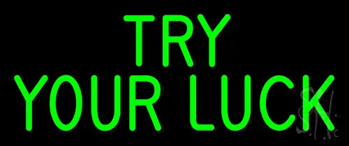 Try Your Luck LED Neon Sign