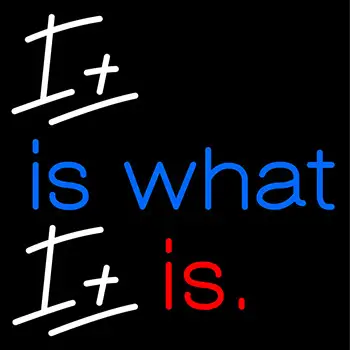 It Is What It Is LED Neon Sign 6