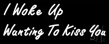 I Woke Up Wanting To Kiss You LED Neon Sign 2