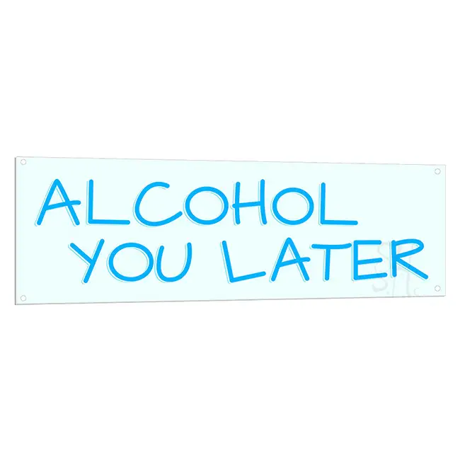 Alcohol You Later Neon Light