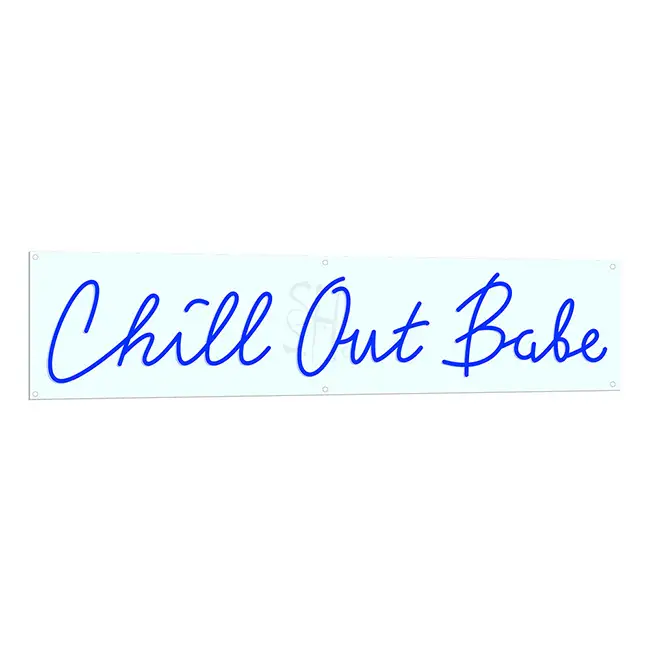 Chill Out Babe Neon Sign