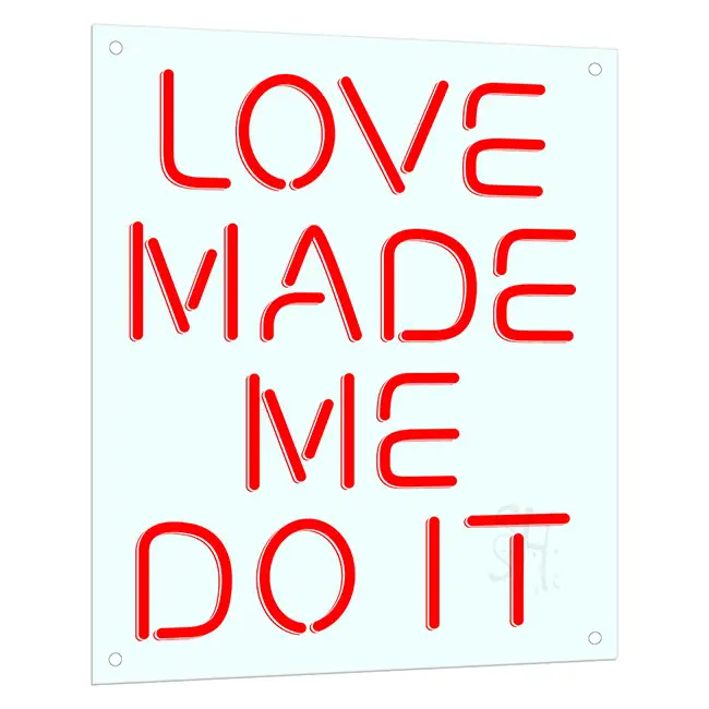 Love Made Me Do It Neon Sign