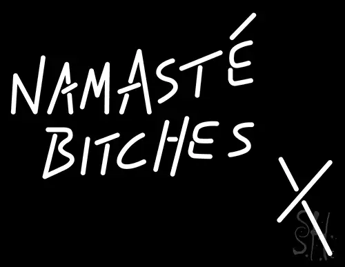 Namaste Bitches X LED Neon Sign